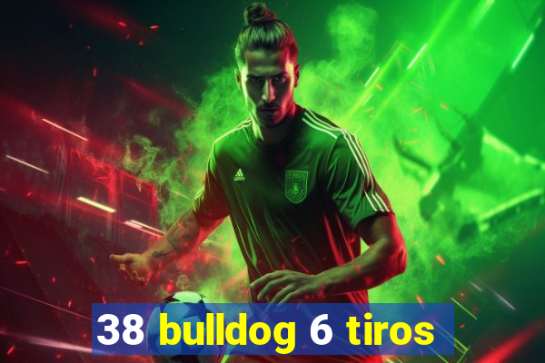 38 bulldog 6 tiros